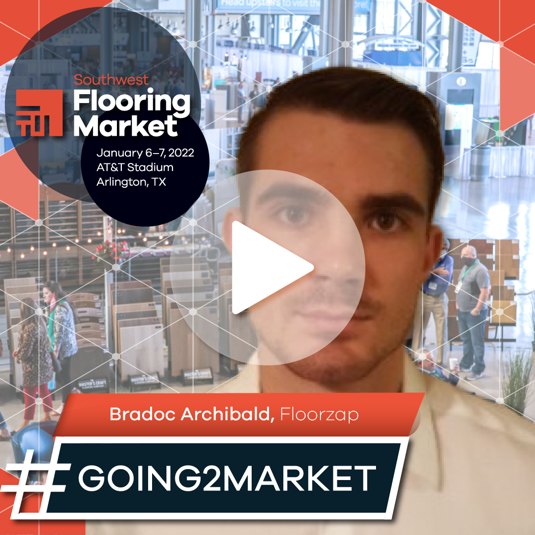 Bradoc Archibald with Floorzap is #GOING2MARKET - 2022 Flooring Markets